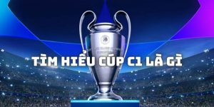 Cúp C1 là gì - Khám Phá UEFA Champions League Cùng OK9 6 Cúp C1 là gì - Khám Phá Về UEFA Champions League Cùng OK9